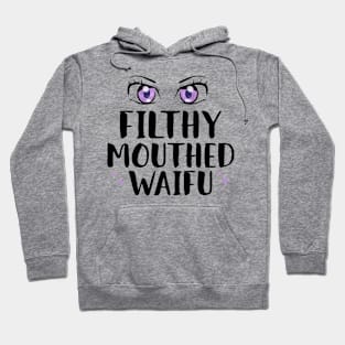 Filthy Mouthed Waifu Hoodie